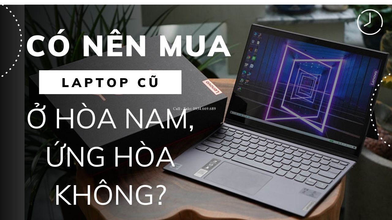 co-nen-mua-laptop-cu-o-hoa-nam-ung-hoa-khong